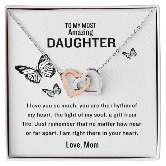 To My Most Amazing Daughter I'm Right There In Your Heart - Interlocking Hearts❤